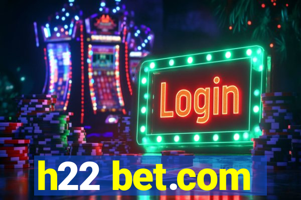 h22 bet.com